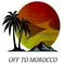 Off To Morocco