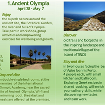  "Self - growth for grown -ups”  This project offers a more structured vacation experience for seniors from different cultural, social and ethnic backgrounds, who would be willing to live, learn and grow in communion with nature and people, while exploring:  The sacred site and the history of Ancient Olympia in the Peloponnese  and the ancient trails, the aqueducts and the inspiring landscape of the island of Tinos, in the Cyclades . 