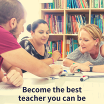 Teacher working with two learners. Text: Become the best teacher you can be