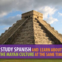 Study Spanish and learn aboutthe Mayan Culture at the same time