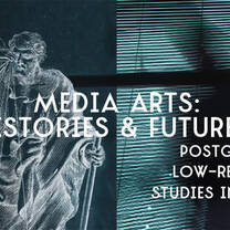 Media Arts: Histories and Futures